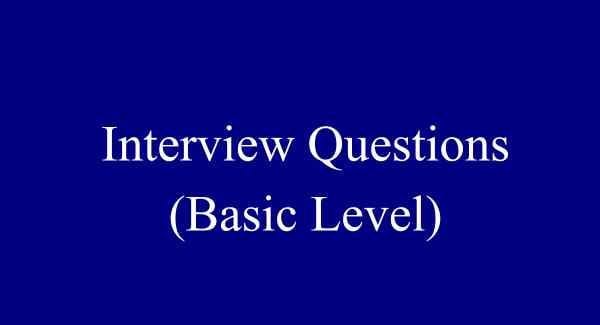 INTERVIEW QUESTIONS
