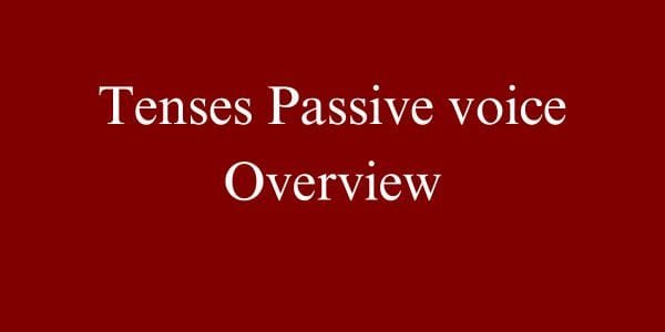 PASSIVE VOICE OVERVIEW