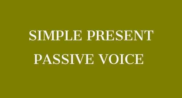 Simple Present – Passive Voice